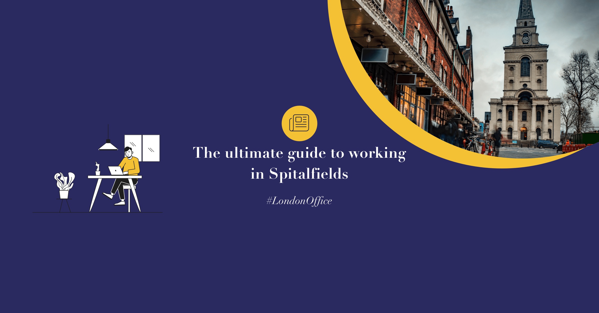 Featured image for “The Ultimate Guide to working in Spitalfields”